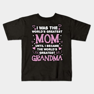 I was the worlds greatest mom until i become grandma | DW Kids T-Shirt